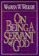 On Being a Servant of God - Wiersbe, Warren W, Dr.