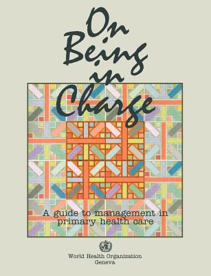 On Being in Charge [Op]: A Guide to Management in Primary Health Care - McMahon, R, and Barton, E, and Piot, M