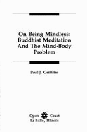 On Being Mindless: Buddhist Meditation and the Mind-Body Problem