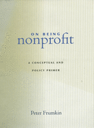 On Being Nonprofit: A Conceptual and Policy Primer