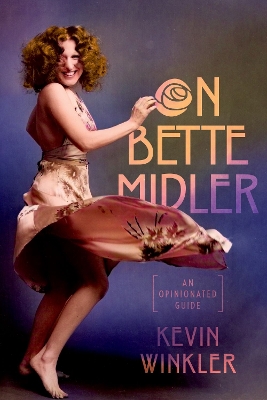 On Bette Midler: An Opinionated Guide - Winkler, Kevin