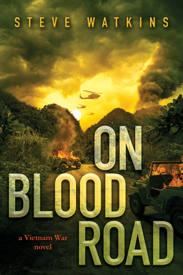 On Blood Road (a Vietnam War Novel) - Watkins, Steve