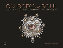 On Body and Soul: Contemporary Armor to Amulets