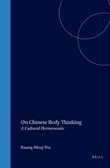 On Chinese Body Thinking: A Cultural Hermeneutic