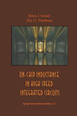 On-Chip Inductance in High Speed Integrated Circuits - Ismail, Yehea I, and Friedman, Eby G