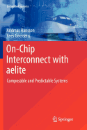 On-Chip Interconnect with aelite: Composable and Predictable Systems