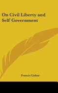 On Civil Liberty and Self Government