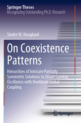 On Coexistence Patterns: Hierarchies of Intricate Partially Symmetric Solutions to Stuart-Landau Oscillators with Nonlinear Global Coupling - Haugland, Sindre W.