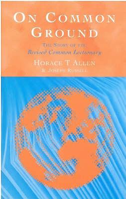 On Common Ground: Story of the Revised Common Lectionary - Allen, Horace, and Russell, Joseph