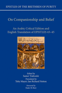 On Companionship and Belief: An Arabic Critical Edition and English Translation of Epistles 43-45