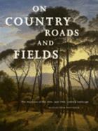 On Country Roads and Fields: The Depiction of the 18th and 19th Century Landscape