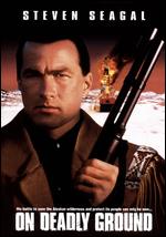 On Deadly Ground - Steven Seagal