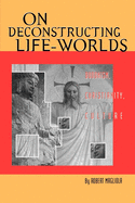 On Deconstructing Life-Worlds: Buddhism, Christianity, Culture