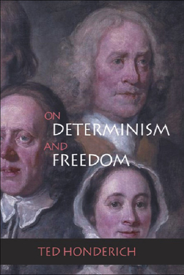 On Determinism and Freedom - Honderich, Ted, Prof.