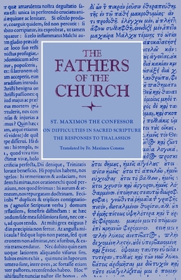 On Difficulties in Sacred Scripture: The Responses to Thalassios - Maximos the Confessor, and Constas, Maximos (Translated by)