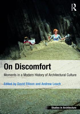 On Discomfort: Moments in a Modern History of Architectural Culture - Ellison, David (Editor), and Leach, Andrew (Editor)