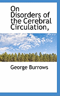 On Disorders of the Cerebral Circulation,