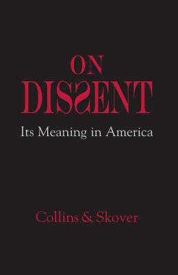 On Dissent: Its Meaning in America - Collins, Ronald K. L., and Skover, David M.