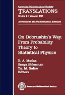 On Dobrushin's Way: From Probability Theory to Statistical Physics