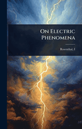 On Electric Phenomena