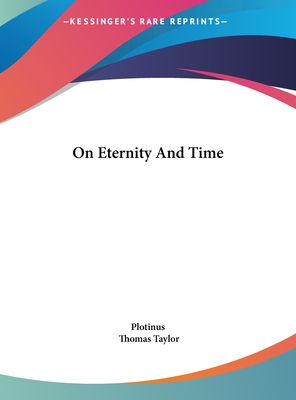 On Eternity And Time - Plotinus, and Taylor, Thomas, MB, Bs, Facs, Facg (Translated by)