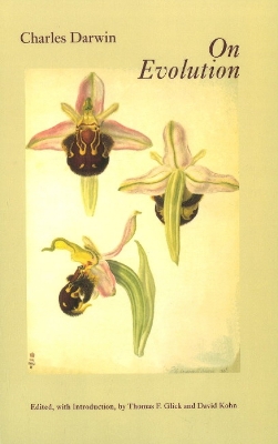 On Evolution: The Development of the Theory of Natural Selection - Darwin, Charles, Professor, and Glick, Thomas F, Professor (Editor), and Kohn, David (Editor)
