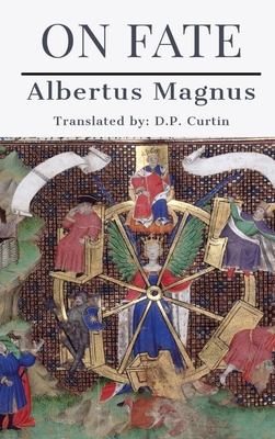 On Fate - Albertus Magnus, and Curtin, D P (Translated by)