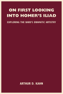 On First Looking Into Homer's Iliad: Exploring the Bard's Dramatic Artistry