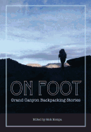 On Foot: Grand Canyon Backpacking Stories
