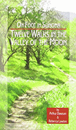 On Foot in Sonoma: Twelve Walks in the Valley of the Moon - Dawson, Arthur, and Lawton, Rebecca