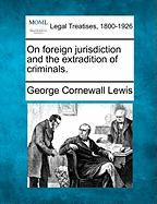 On Foreign Jurisdiction and the Extradition of Criminals.