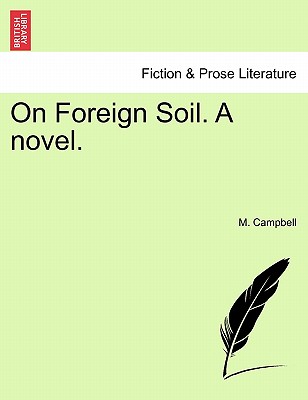 On Foreign Soil. a Novel. - Campbell, M