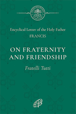 On Fraternity & Social Friendship - Catholic Church