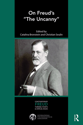 On Freud's "The Uncanny" - Bronstein, Catalina (Editor), and Seulin, Christian (Editor)