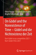 On Gdel and the Nonexistence of Time - Gdel Und Die Nichtexistenz Der Zeit: Kurt Gdel Essay Competition 2021 - Kurt-Gdel-Preis 2021