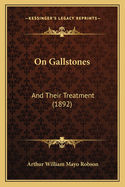 On Gallstones: And Their Treatment (1892)
