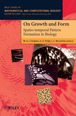 On Growth and Form: Spatio-Temporal Pattern Formation in Biology - Chaplain, M A J (Editor), and Singh, G D (Editor), and McLachlan, J C