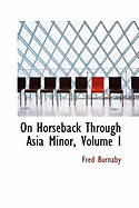 On Horseback Through Asia Minor, Volume I