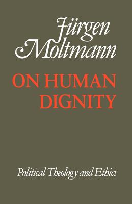 On Human Dignity - Moltmann, Juergen