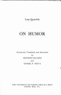 On Humor - Illiano, Antonio (Editor), and Testa, Daniel P (Editor), and Pirandello, Luigi, Professor