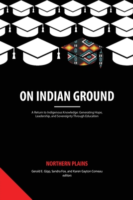 On Indian Ground: Northern Plains - Gipp, Gerald E., Ph.D. (Editor)