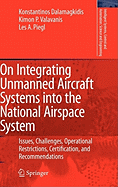 On Integrating Unmanned Aircraft Systems into the National Airspace System: Issues, Challenges, Operational Restrictions, Certification, and Recommendations