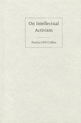 On Intellectual Activism - Collins, Patricia Hill