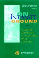 On Intimate Ground: A Gestalt Approach to Working with Couples - Backman, Stephanie (Editor), and Wheeler, Gordon (Editor)