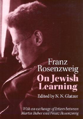 On Jewish Learning - Rosenzweig, Franz, and Glatzer, N N (Contributions by)