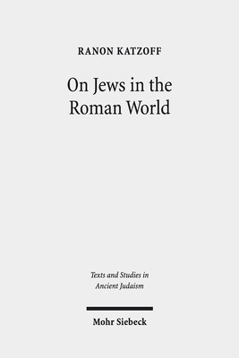 On Jews in the Roman World: Collected Studies - Katzoff, Ranon