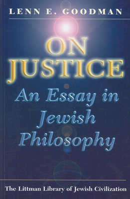 On Justice: An Essay in Jewish Philosophy; With a New Introduction - Goodman, Lenn E (Editor)