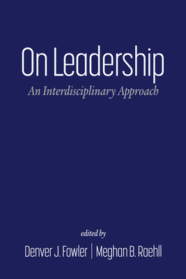 On Leadership: An Interdisciplinary Approach - Fowler, Denver J (Editor)