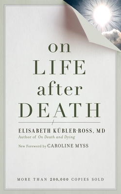 On Life After Death, Revised - Kubler-Ross, Elizabeth, and Myss, Caroline (Foreword by)