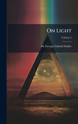 On Light - Sir George Gabriel Stokes (Creator)